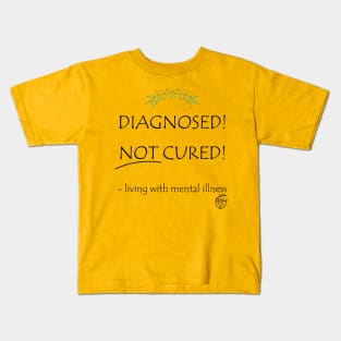 Diagnosed! Not Cured! Kids T-Shirt